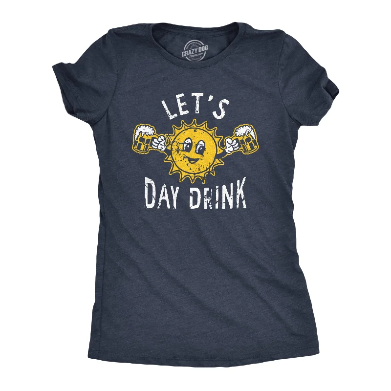 Lets Day Drink Women's T Shirt