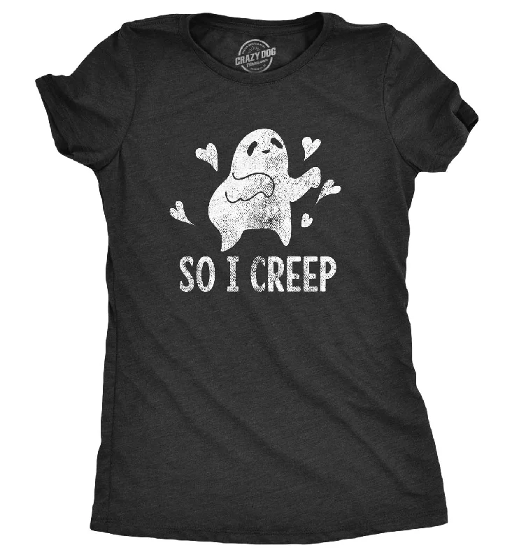 So I Creep Women's T Shirt